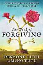 The book of forgiving: the fourfold path for healing ourselves and our world