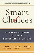 Smart Choices: A Practical Guide to Making Better Decisions