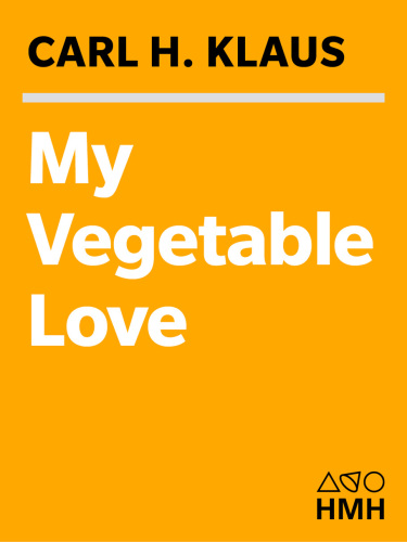 My vegetable love: a journal of a growing season