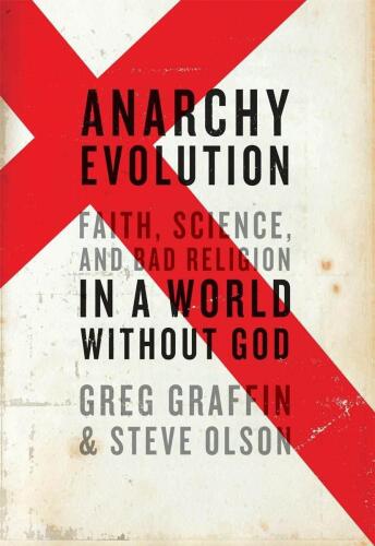 Anarchy Evolution: Faith, Science, and Bad Religion in a World Without God