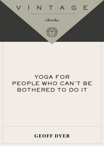 Yoga for People Who Can't Be Bothered to Do It