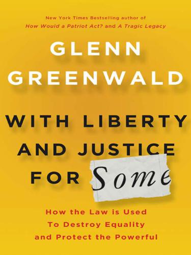 With liberty and justice for some: how the law is used to destroy equality and protect the powerful