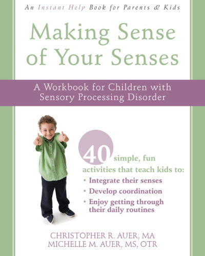 Making sense of your senses: a workbook for children with sensory processing disorder