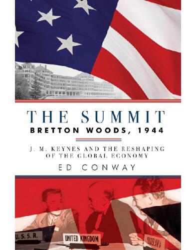 The summit: Bretton Woods, 1944: J.M. Keynes and the reshaping of the global economy