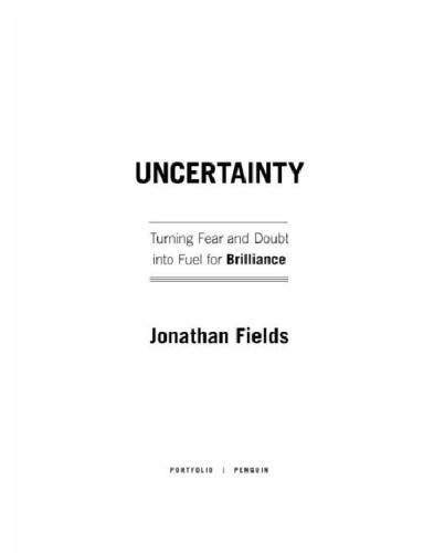 Uncertainty: turning fear and doubt into fuel for brilliance