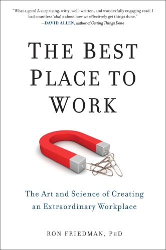 Best place to work: the art and science of creating an extraordinary workplace