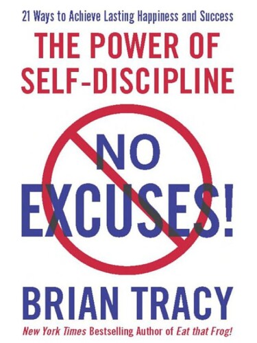 No Excuses!: The Power of Self-Discipline