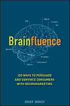Brainfluence: 100 Ways to Persuade and Convince Consumers With Neuromarketing