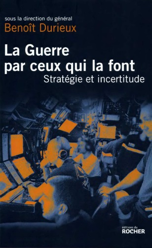 La guerre par ceux qui la font Texte imprimé stratégie et incertitude au XXIe siècle