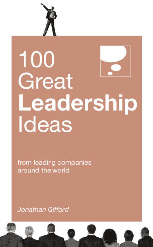 100 Great Leadership Ideas: From successful leaders and managers around the world