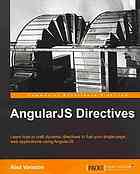 AngularJS directives: learn how to craft dynamic directives to fuel your single-page web applications using AngularJS