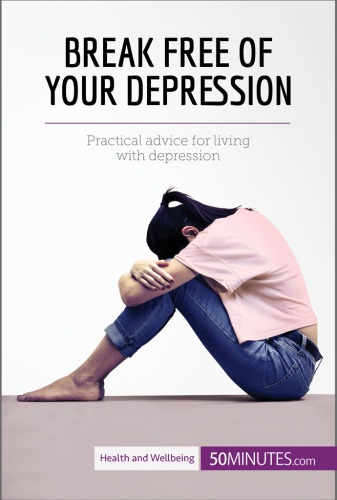Break free of your depression: practical advice for living with depression