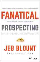 Fanatical Prospecting: The Ultimate Guide to Opening Sales Conversations an