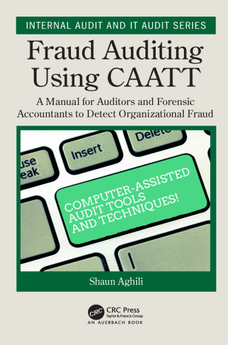 Fraud auditing using CAATT: a manual for auditors and forensic accountants to detect organizational fraud