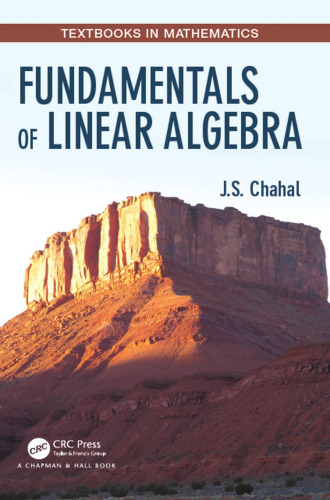 Fundamentals of Linear Algebra: With Applications in Computer Science, Economics, Engineering, Mathematics, and Physics