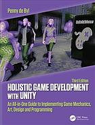 Holistic game development with Unity: an all-in-one guide to implementing game mechanics, art, design, and programming