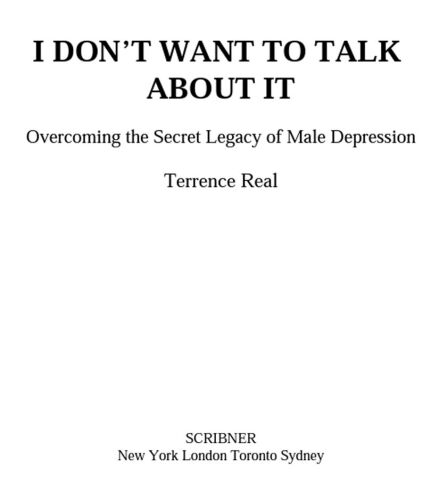 I Don't Want to Talk About It: Overcoming the Secret Legacy of Male Depression
