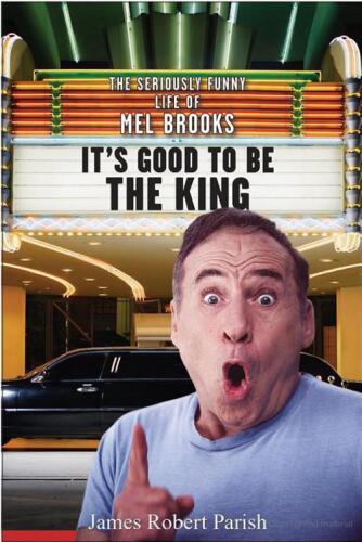 It's good to be the king: the seriously funny life of Mel Brooks