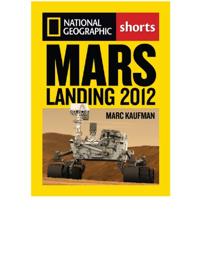 Mars Landing 2012: The Inside Story of the Curiosity Mission