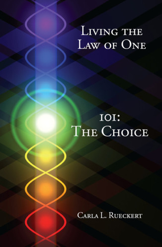 Living the Law of One - 101: The Choice