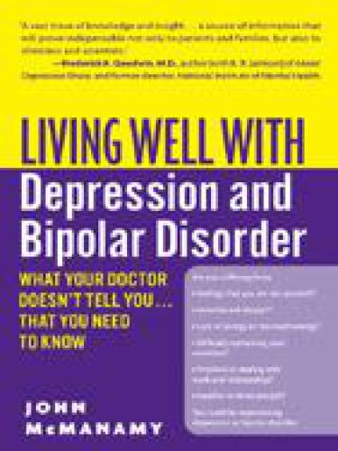 Living well with depression and bipolar disorder: what your doctor doesn't tell you-- that you need to know