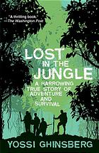 Lost in the jungle: a harrowing true story of survival
