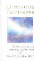 Luminous Emptiness: Understanding the Tibetan Book of the Dead