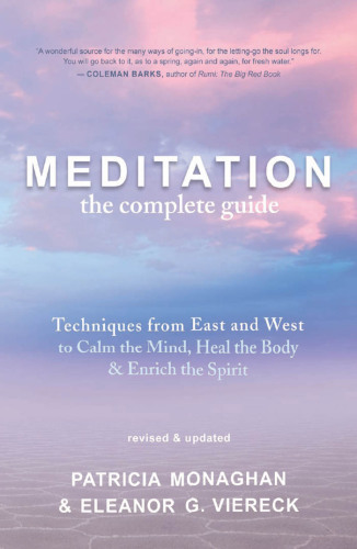 Meditation--the complete guide: techniques from East and West to calm the mind, heal the body, and enrich the spirit