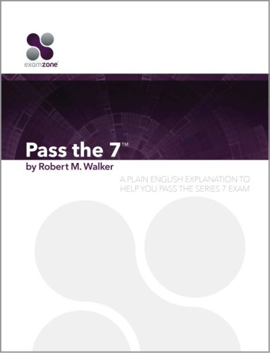 Pass The 7 - 2015: A Plain English Explanation To Help You Pass The Series 7 Exam