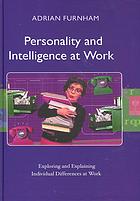 Personality and intelligence at work: exploring and explaining individual differences at work