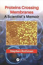 Proteins crossing membranes: a scientist's memoir