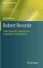 Robert Recorde: Tudor polymath, expositor and practitioner of computation