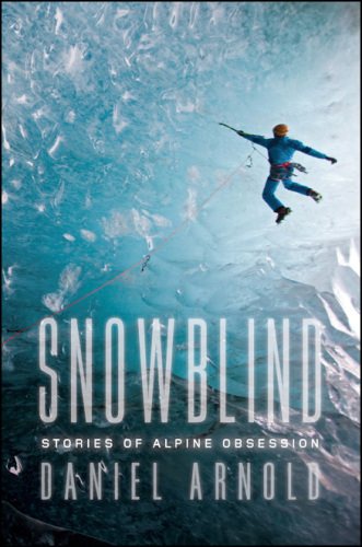 Snowblind: tales of alpine obsession