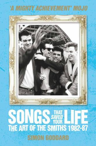 Songs That Saved Your Life - The Art of The Smiths 1982-87