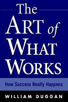 The art of what works: how success really happens