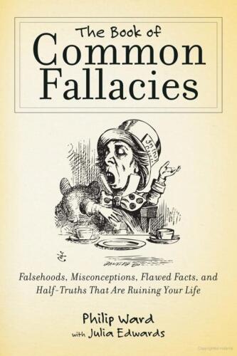 The Book of Common Fallacies: Falsehoods, Misconceptions, Flawed Facts, and Half-Truths That Are Ruining Your Life