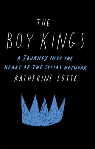 The Boy Kings: A Journey Into the Heart of the Social Network