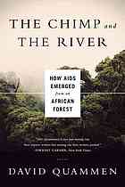 The chimp and the river: how AIDS emerged from an African forest