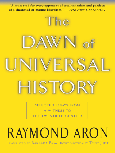 The dawn of universal history: selected essays from a witness of the twentieth century