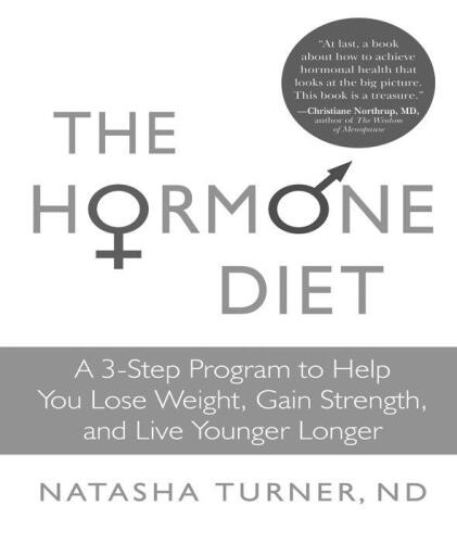 The Hormone Diet: A 3-Step Program to Help You Lose Weight, Gain Strength, and Live Younger Longer
