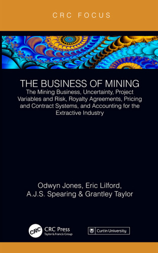 The mining business, uncertainty, project variables and risk, royalty agreements, pricing and contract systems, and accounting for the extractive industry