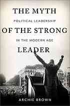 The myth of the strong leader: political leadership in modern politics