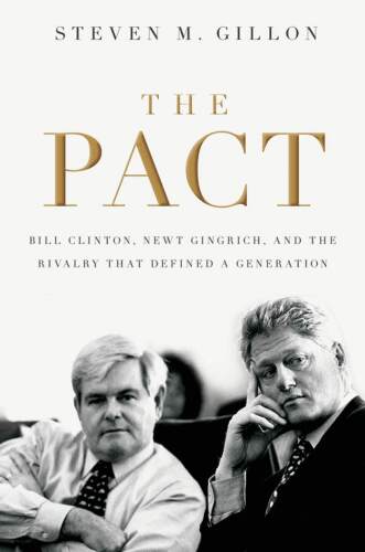 The Pact: Bill Clinton, Newt Gingrich, and the Rivalry that Defined a Generation