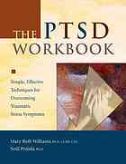 The PTSD workbook: simple, effective techniques for overcoming traumatic stress symptons