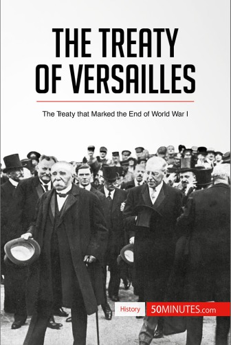 The Treaty of Versailles: the treaty that marked the end of World War I