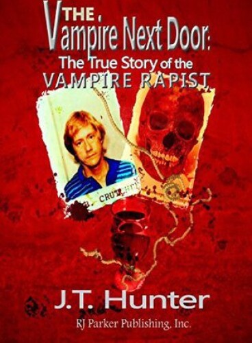 The Vampire Next Door: The True Story of the Vampire Rapist