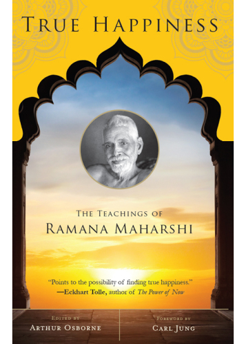 True happiness: the teachings of Ramana Maharshi