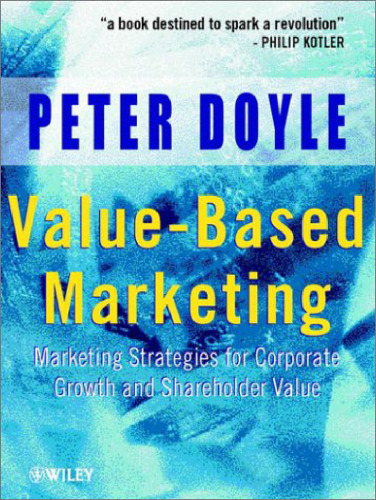 Value-based marketing for bottom-line success: 5 steps to creating customer value