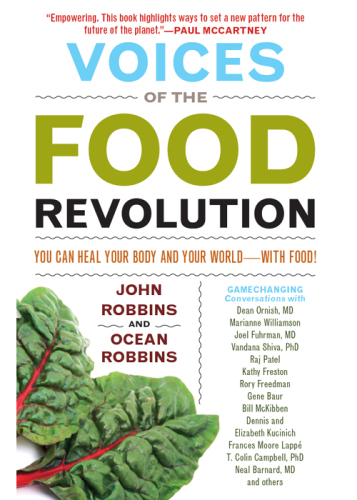 Voices of the food revolution: you can heal your body and your world--with food!