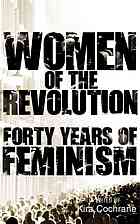 Women of the Revolution: Forty Years of Feminism